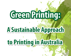 Green Printing: A Sustainable Approach to Printing in Australia